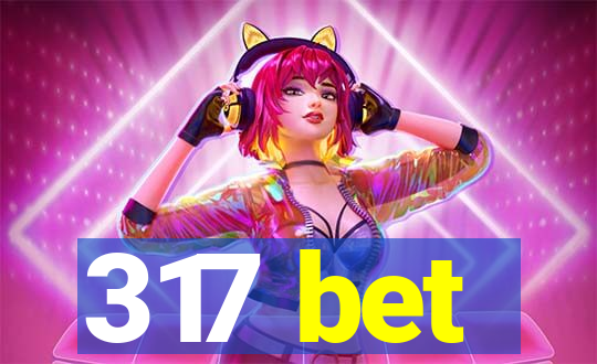 317 bet